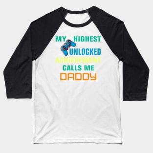 My highest unlocked achievement call me daddy Baseball T-Shirt